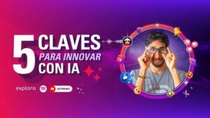 Cápsula Digital de la Agencia Explora Marketing Digital sobre las 5 claves para innovar con Inteligencia Artificial