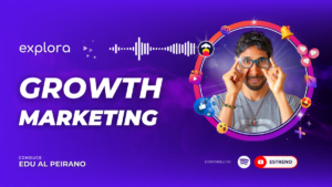 Cápsula Digital de la Agencia Explora Marketing Digital sobre Growth Marketing