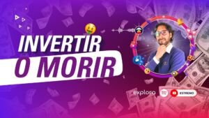 Invertir o Morir de la Cápsula Digital de Explora Marketing Digital