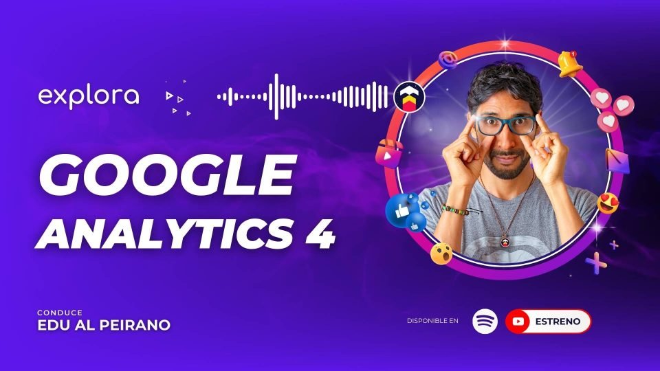 Cápsula Digital de la Agencia Explora Marketing Digital sobre Google Analytics 4